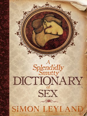 cover image of A Splendidly Smutty Dictionary of Sex